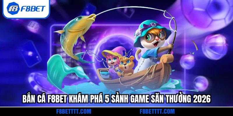 Bắn cá F8BET